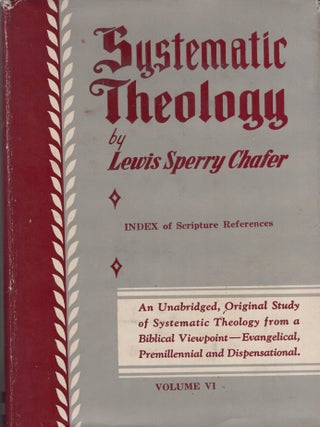 Item #382769 Systematic Theology Volume VI: Pneumatology. Lewis Sperry Chafer