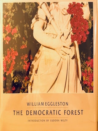 Item #385898 The Democratic Forest. William Eggleston