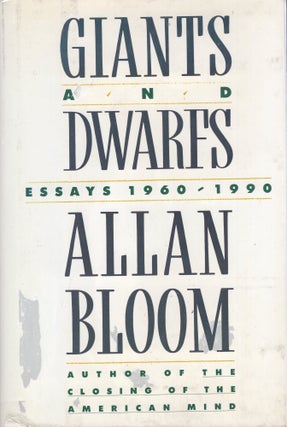 Item #386166 Giants and Dwarfs: Essays, 1960-1990. Allan Bloom