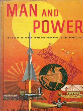 Item #386198 Man and Power: The Story of Power from The Pyramids to The Atomic Age (A De Luxe...