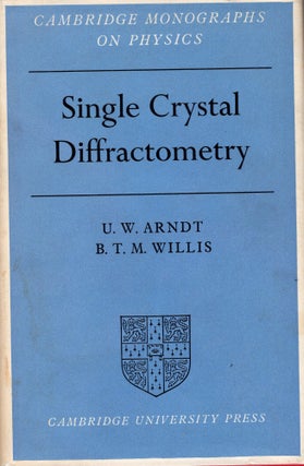 Item #387168 Single Crystal Diffractometry (Cambridge Monographs On Physics). U. W. Arndt, B. T....