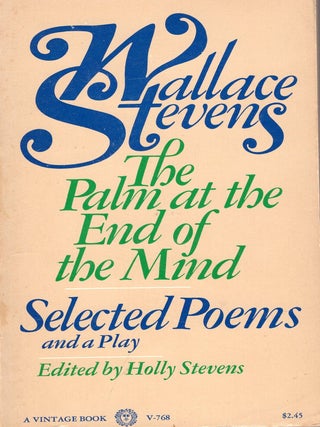 Item #388191 The Palm at the End of the Mind: Selected Poems and a Play. Wallace Stevens
