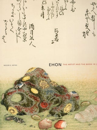 Item #388638 Ehon: The Artist and the Book in Japan. Roger S. Keyes
