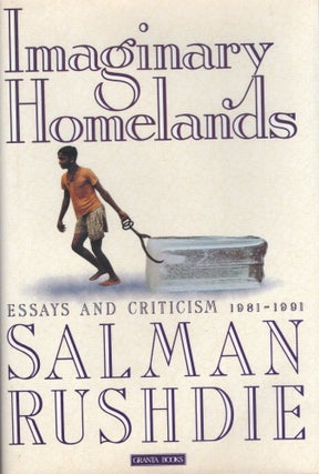Item #389985 Imaginary Homelands: Essays and Criticism 1981-1991. SALMAN RUSHDIE