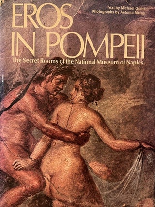 Item #390643 Eros in Pompeii: The Secret Rooms of the National Museum of Naples. Michael Grant