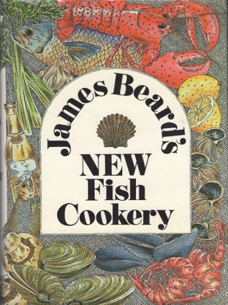Item #392469 James Beard's New Fish Cookery: A Revised and Updated Edition of James Beard's Fish...
