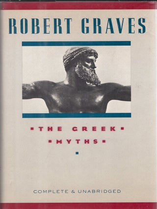 Item #393641 The Greek Myths -- Complete and Unabridged Edition in One Volume. Robert Graves
