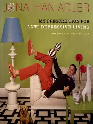 Item #397983 Jonathan Adler Book : My Prescription For Anti-depressive Living. JONATHAN ADLER