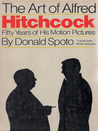 Item #398068 The Art of Alfred Hitchcock: Fifty Years of His Motion Pictures. DONALD SPOTO