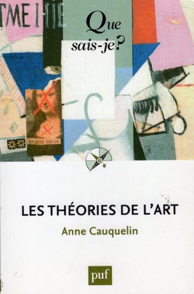 Item #402202 Les théories de l'art. Anne Cauquelin