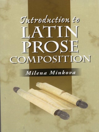 Item #402935 Introduction to Latin Prose Composition. Milena Minkova