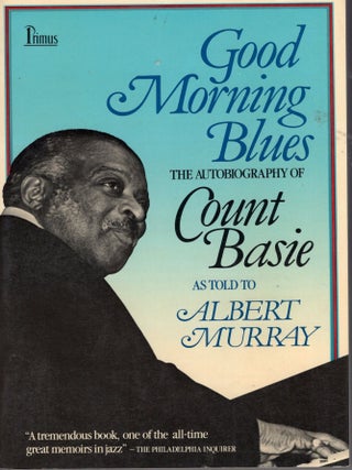Item #403932 Good Morning Blues: The Autobiography of Count Basie as Told to Albert Murray. Count...