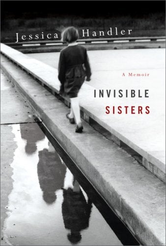 Item #73531 Invisible Sisters. HANDLER JESSICA.